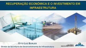 RECUPERAO ECONMICA E O INVESTIMENTO EM INFRAESTRUTURA OTTO