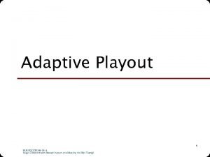 Adaptive Playout 1 NUS SOC CS 5248 2014