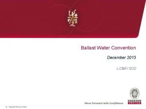 Ballast Water Convention December 2015 LCR SCD Copyright