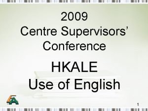 2009 Centre Supervisors Conference HKALE Use of English
