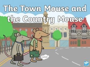 Once upon a time a town mouse took