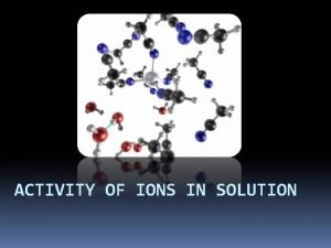 ACTIVITY OF IONS IN SOLUTION Which flask will