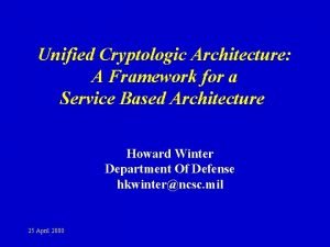 Unified Cryptologic Architecture A Framework for a Service