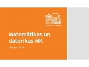 Matemtikas un datorikas MK Liepja 2016 Lepnums Vienotba