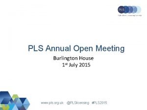 PLS Annual Open Meeting Burlington House 1 st