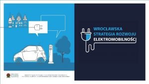 Program GEPARD II Wrocawska Strategii Rozwoju Elektromobilnoci dofinansowana