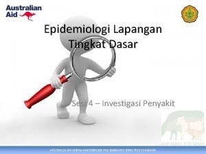 Epidemiologi Lapangan Tingkat Dasar Sesi 4 Investigasi Penyakit