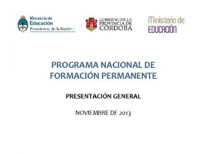 PROGRAMA NACIONAL DE FORMACIN PERMANENTE PRESENTACIN GENERAL NOVIEMBRE