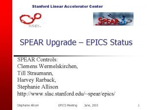 Stanford Linear Accelerator Center SPEAR Upgrade EPICS Status
