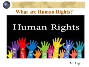 What are Human Rights Mr Lugo DEFINITION What