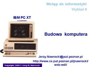 Wstp do informatyki Wykad 6 IBM PC XT