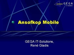 GEGA ITSolutions Ansofkop Mobile GEGA ITSolutions Ren Gladis