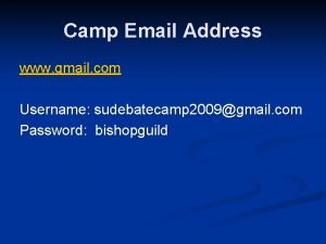 Camp Email Address www gmail com Username sudebatecamp