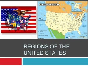 REGIONS OF THE UNITED STATES The Northeast The
