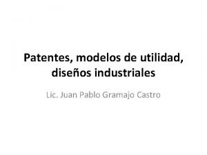 Patentes modelos de utilidad diseos industriales Lic Juan
