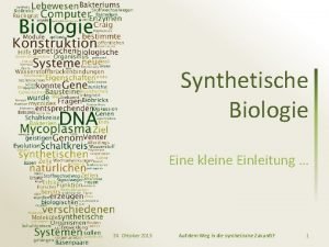 Synthetische Biologie Eine kleine Einleitung 24 Oktober 2013