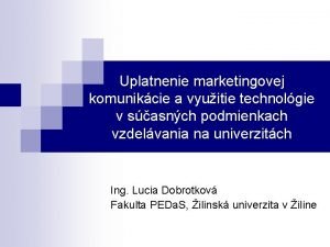 Uplatnenie marketingovej komunikcie a vyuitie technolgie v sasnch