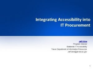 Integrating Accessibility into IT Procurement Jeff Kline Program