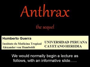 Anthrax the sequel Humberto Guerra Instituto de Medicina