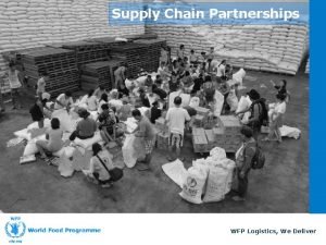 Supply Chain Partnerships WFP Logistics We Deliver Lesson