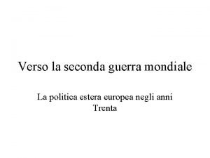 Verso la seconda guerra mondiale La politica estera