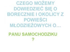 CZEGO MOEMY DOWIEDZIE SI O BORECZNIE I OKOLICY