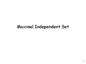 Maximal Independent Set 1 Independent Set IS In