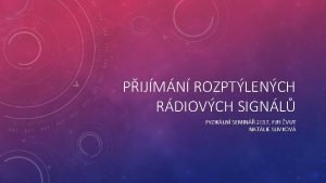 PIJMN ROZPTLENCH RDIOVCH SIGNL FYZIKLN SEMIN 2017 FJFI