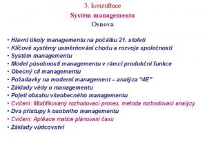 3 konzultace Systm managementu Osnova Hlavn koly managementu