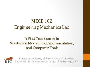 MECE 102 Engineering Mechanics Lab A First Year