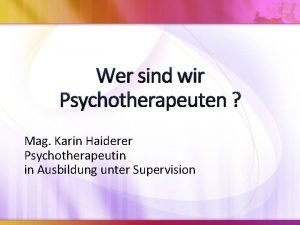 Wer sind wir Psychotherapeuten Mag Karin Haiderer Psychotherapeutin