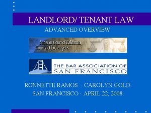 LANDLORD TENANT LAW ADVANCED OVERVIEW RONNETTE RAMOS CAROLYN