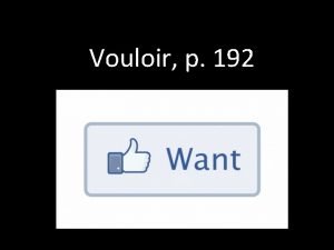 Vouloir p 192 vouloir to want je veux