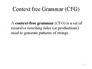Context free Grammar CFG A contextfree grammar CFG