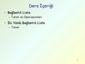 Ders erii Balantl Liste Tanm ve Operasyonlar ki