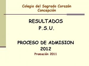 Colegio del Sagrado Corazn Concepcin RESULTADOS P S