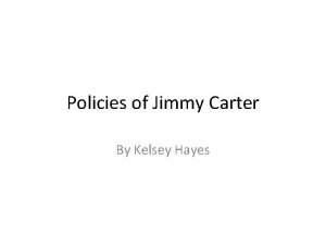 Policies of Jimmy Carter By Kelsey Hayes IsraelEgypt