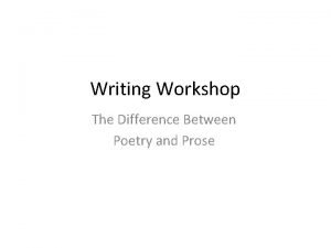 Writing Workshop The Difference Between Poetry and Prose