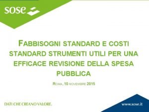 FABBISOGNI STANDARD E COSTI STANDARD STRUMENTI UTILI PER