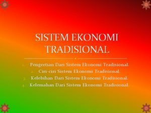 Ciri sistem ekonomi tradisional