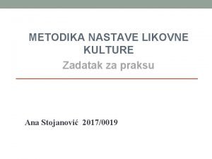 METODIKA NASTAVE LIKOVNE KULTURE Zadatak za praksu Ana