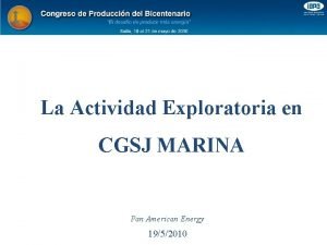 La Actividad Exploratoria en CGSJ MARINA Pan American