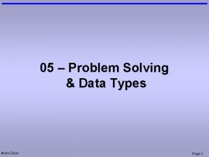 05 Problem Solving Data Types Mark Dixon Page