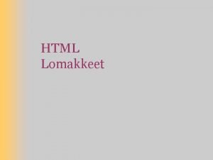 HTML Lomakkeet Kertaus Perus HTMLelementit Elementit DOCTYPE html