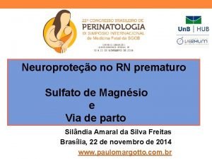 Neuroproteo no RN prematuro Sulfato de Magnsio e