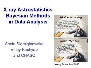 Xray Astrostatistics Bayesian Methods in Data Analysis Aneta