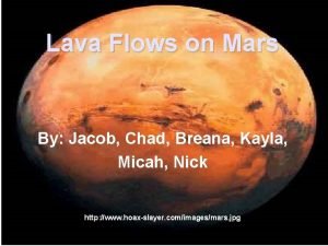 Lava Flows on Mars By Jacob Chad Breana