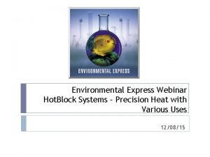 Environmental express hot block