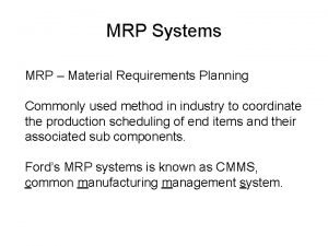 MRP Systems MRP Material Requirements Planning Commonly used