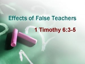 Effects of False Teachers 1 Timothy 6 3